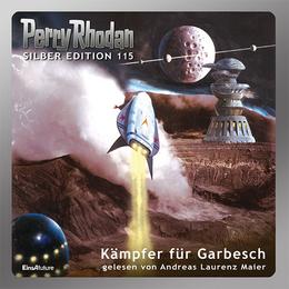 Perry Rhodan Silber Edition 115: Kämpfer für Garbesch