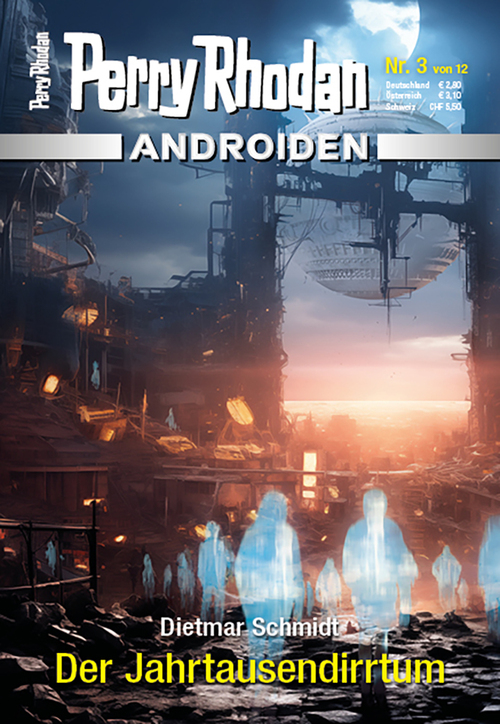 PERRY RHODAN Androiden 3: Der Jahrtausendirrtum